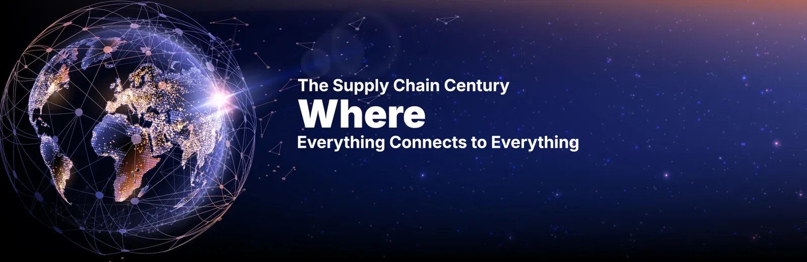 The Supply Chain Century: Where Everything Connects to Everything