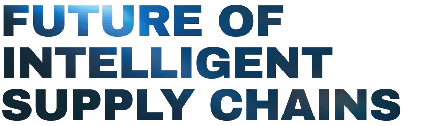 Future of Intelligent Supply Chains